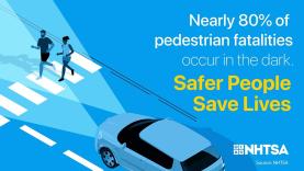 Nearly 80 percent of pedestrian fatalities occur in the dark.
